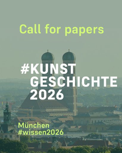 Call for Papers: 38th German Congress for Art History (Munich, 25–28 February 2026)